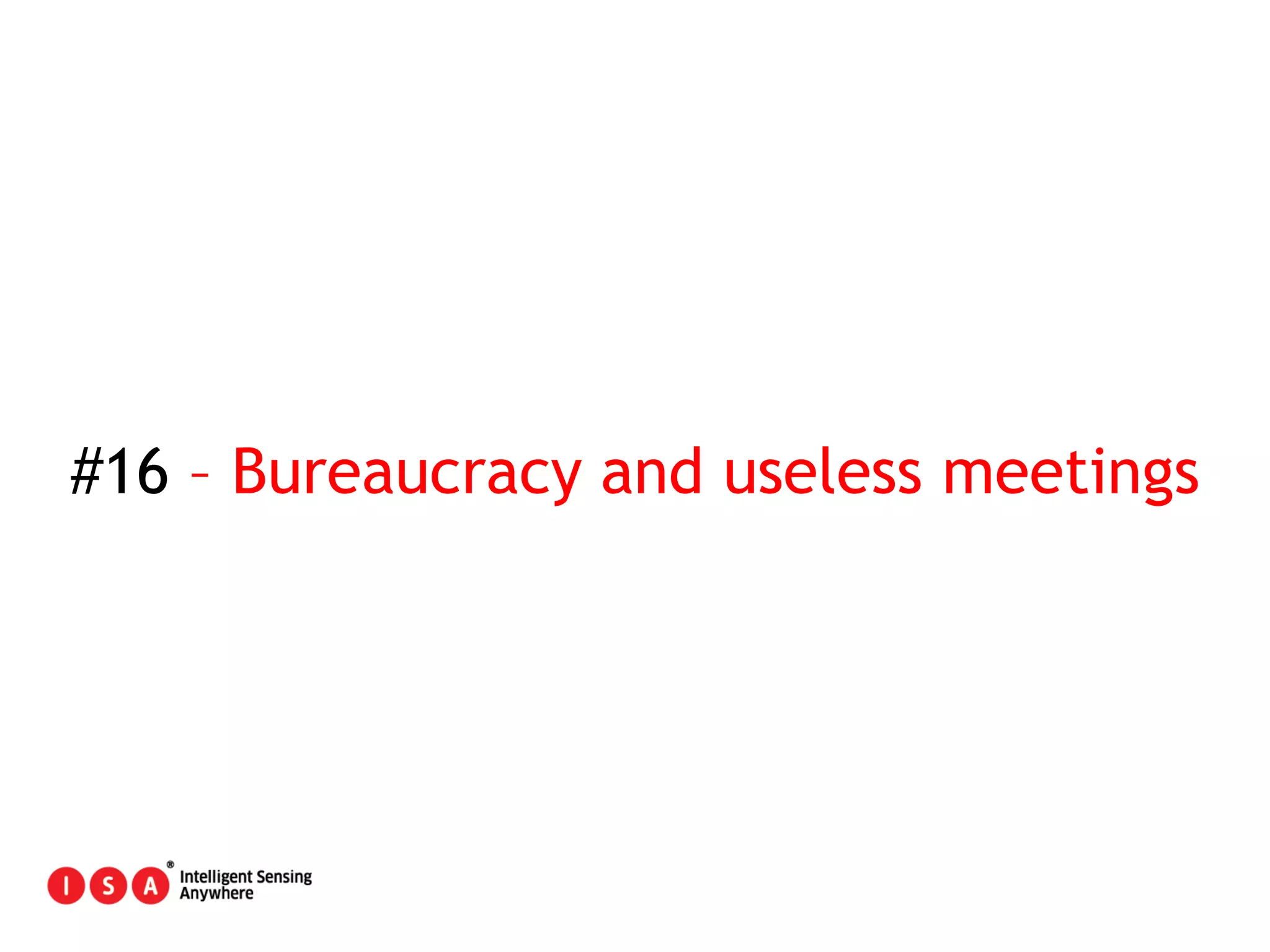 95
#16 – Bureaucracy and useless meetings
 