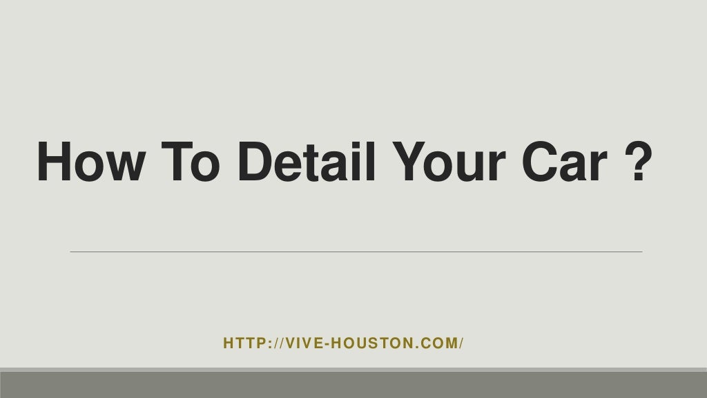 How to detailing your car? Interior detailing and exterior car