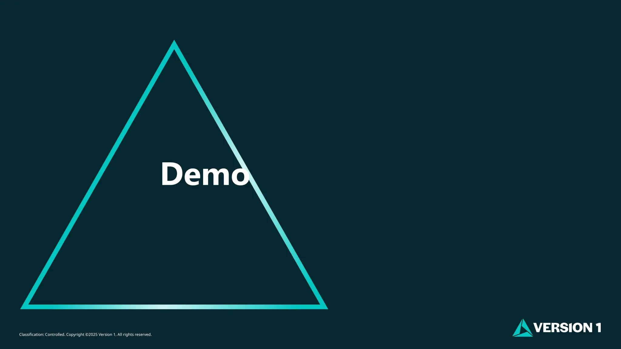 Classification: Controlled. Copyright ©2025 Version 1. All rights reserved.
Demo
 