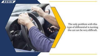 The only problem with this
type of differential is turning
the car can be very difficult.
 