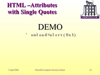 HTML –Attributes with Single Quotes DEMO ’  onload=alert(0x3)‏ 