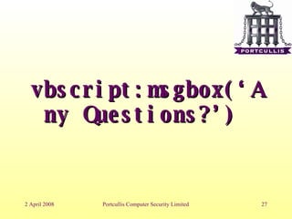 vbscript:msgbox(‘Any Questions?’)  