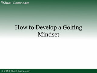 How to Develop a Golfing Mindset 