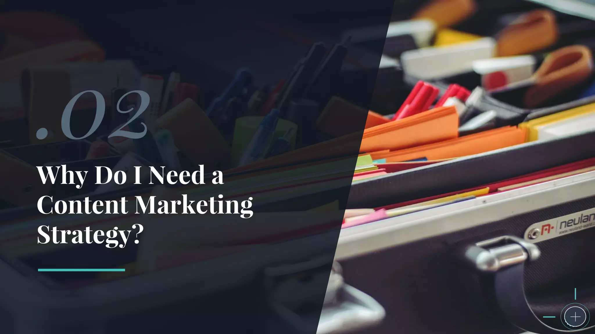 Why Do I Need a
Content Marketing
Strategy?
.02
 