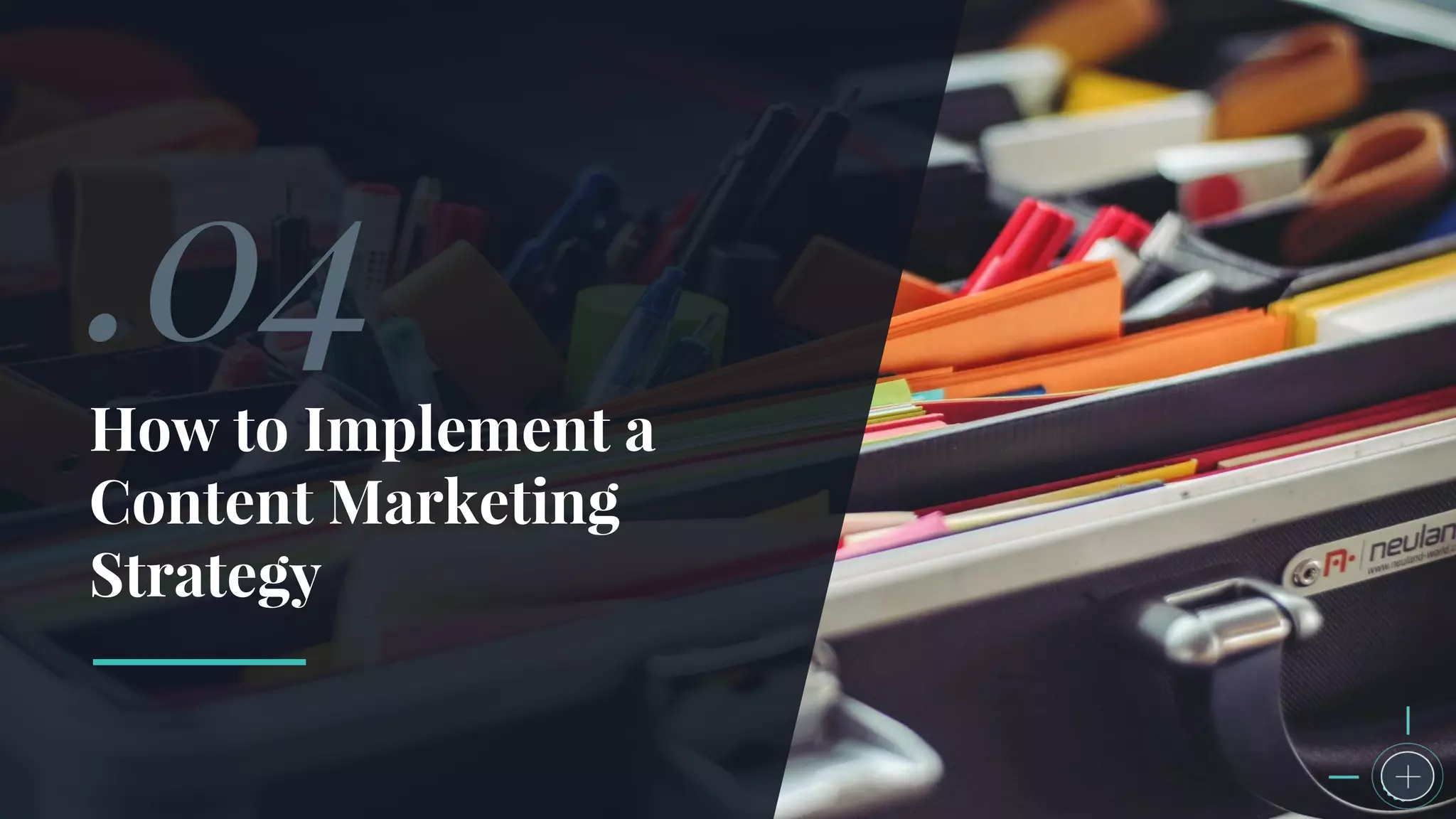 How to Implement a
Content Marketing
Strategy
.04
 