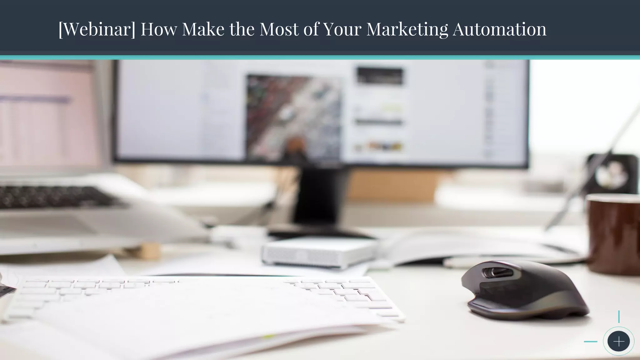The Seven Steps to Successful Persona Creation[Webinar] How Make the Most of Your Marketing Automation
 