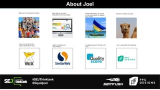 #SEJThinktank
@liquidjoel
About Joel
 
