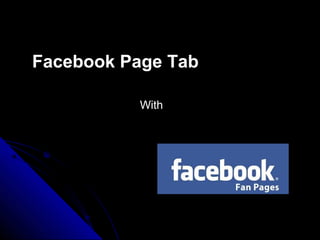 Facebook Page Tab
With

 