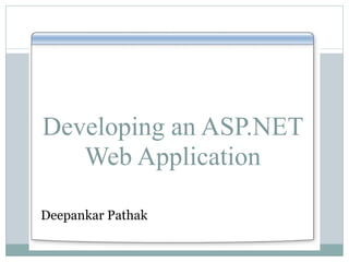 Developing an ASP.NET Web Application ,[object Object]