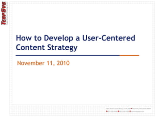 How to Develop a User-Centered Content Strategy November 11, 2010 