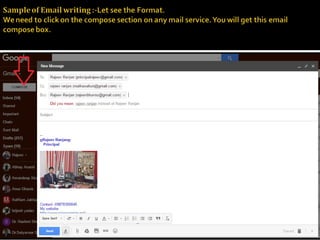6
 Let see the Format.
 When you open an email account to sign in i.e. rajeevbhuvns@gmail .com, you find this
page
 