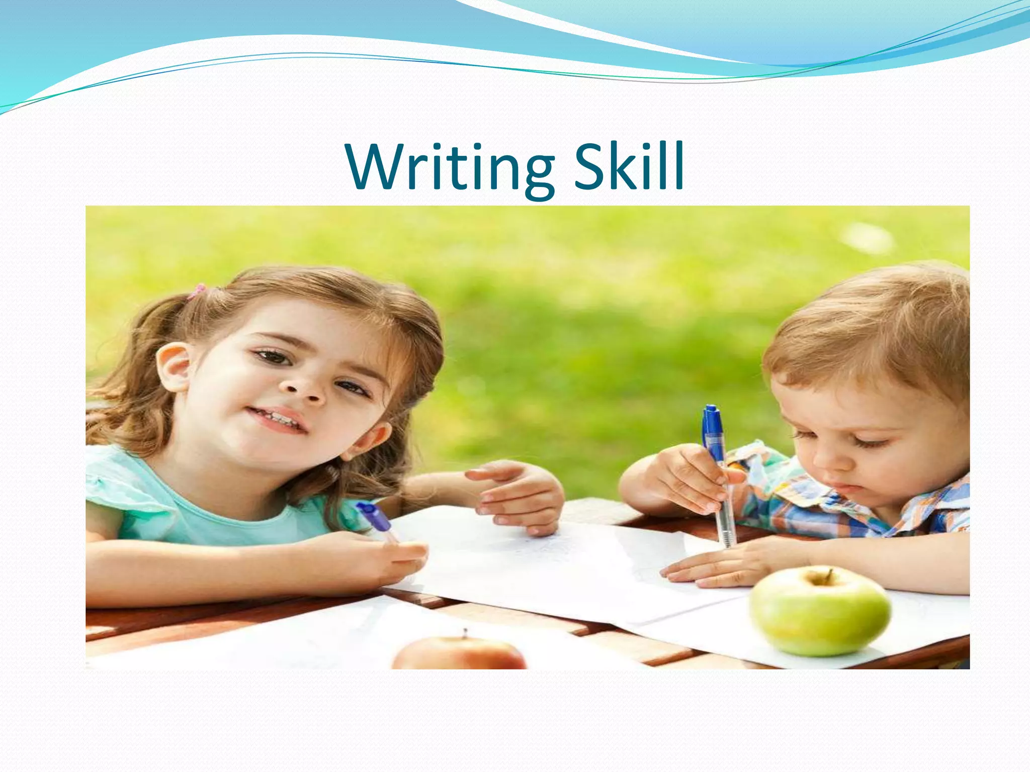 Writing Skill
 