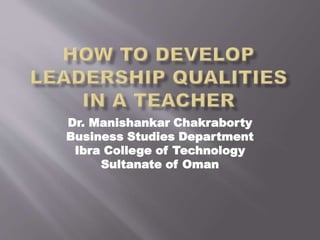 Dr. Manishankar Chakraborty
Business Studies Department
Ibra College of Technology
Sultanate of Oman
 