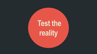 Test the
reality
 