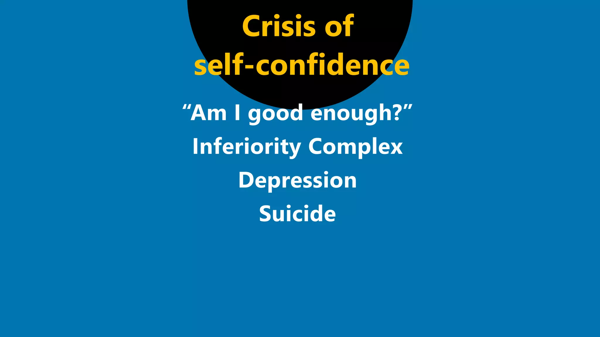 Crisis of
self-confidence
 