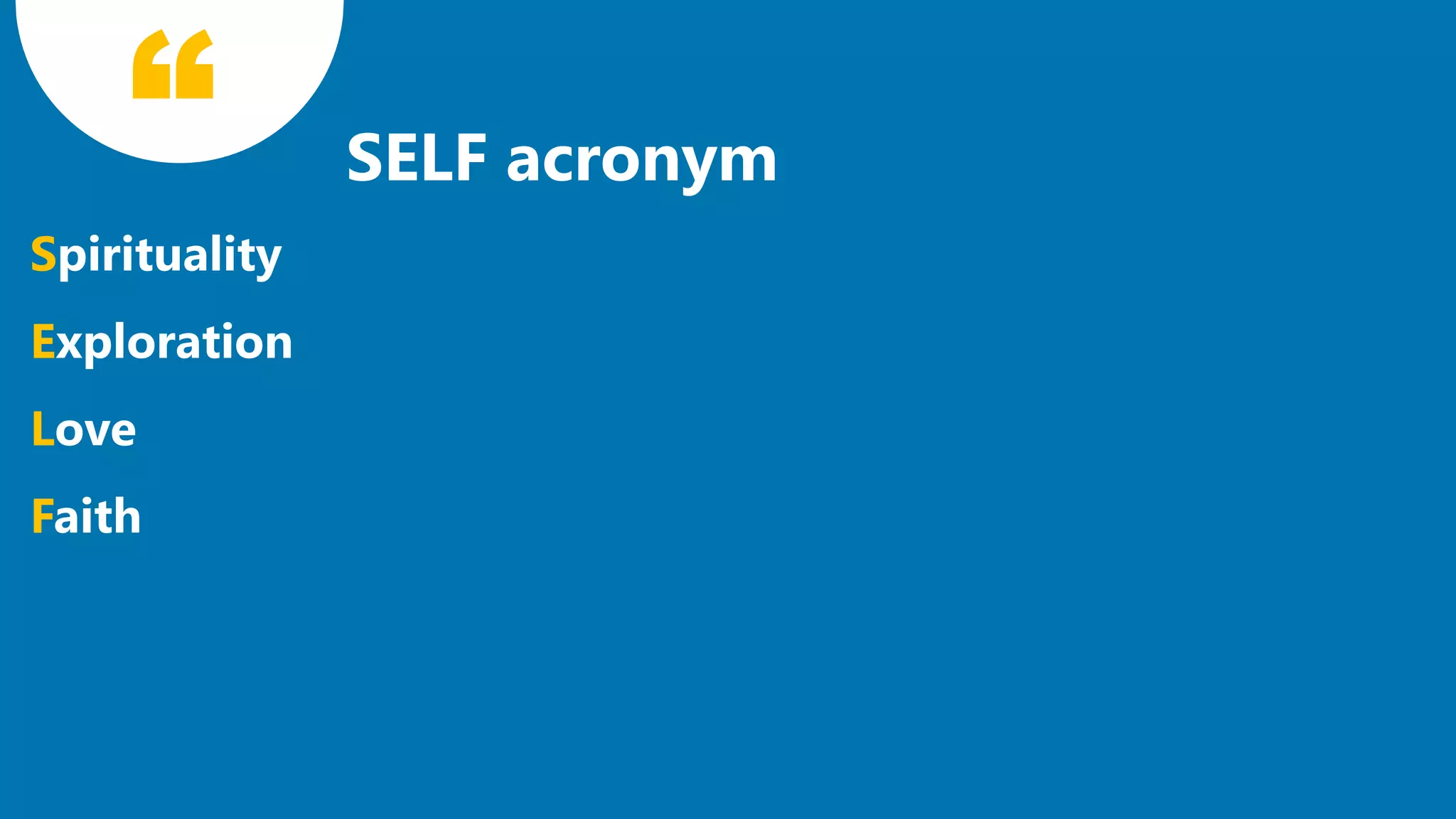 S
E
L
F
5
SELF acronym
 