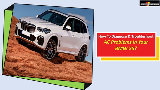 How To Diagnose & Troubleshoot AC Problems In Your BMW X5 | PPT