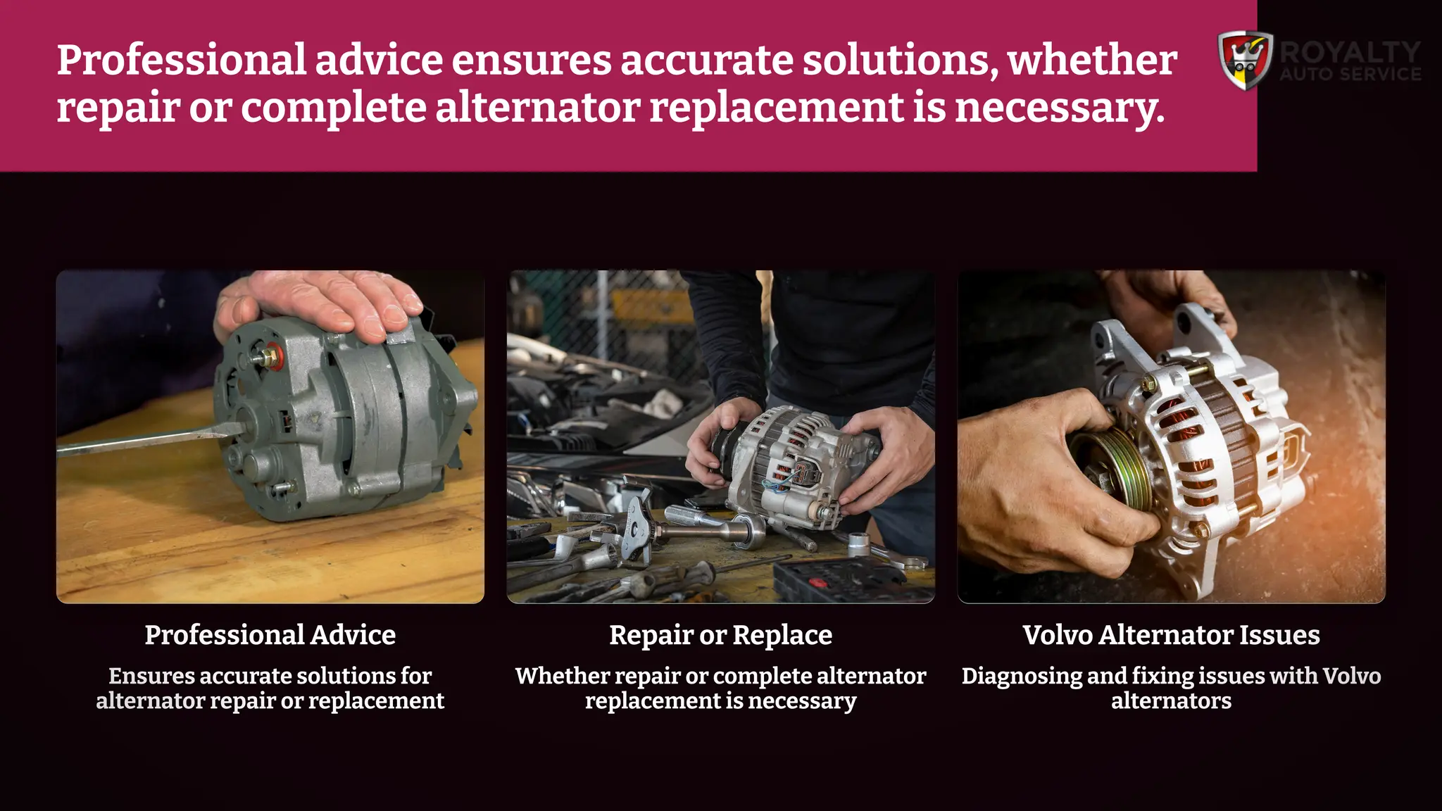Volvo Alternator Issues
Diagnosing and fixing issues with Volvo
alternators
Repair or Replace
Whether repair or complete alternator
replacement is necessary
Professional Advice
Ensures accurate solutions for
alternator repair or replacement
Professional advice ensures accurate solutions, whether
repair or complete alternator replacement is necessary.
 