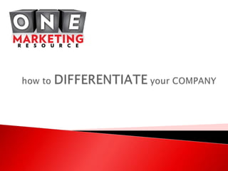 how to DIFFERENTIATE yourCOMPANY 
