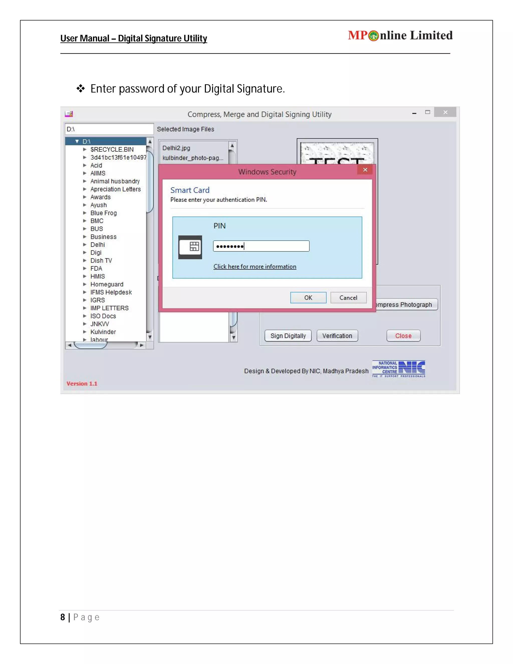 User Manual – Digital Signature Utility
_____________________________________________________________________________________
8 | P a g e
 Enter password of your Digital Signature.
 