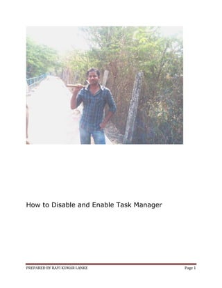 PREPARED BY RAVI KUMAR LANKE Page 1
How to Disable and Enable Task Manager
 