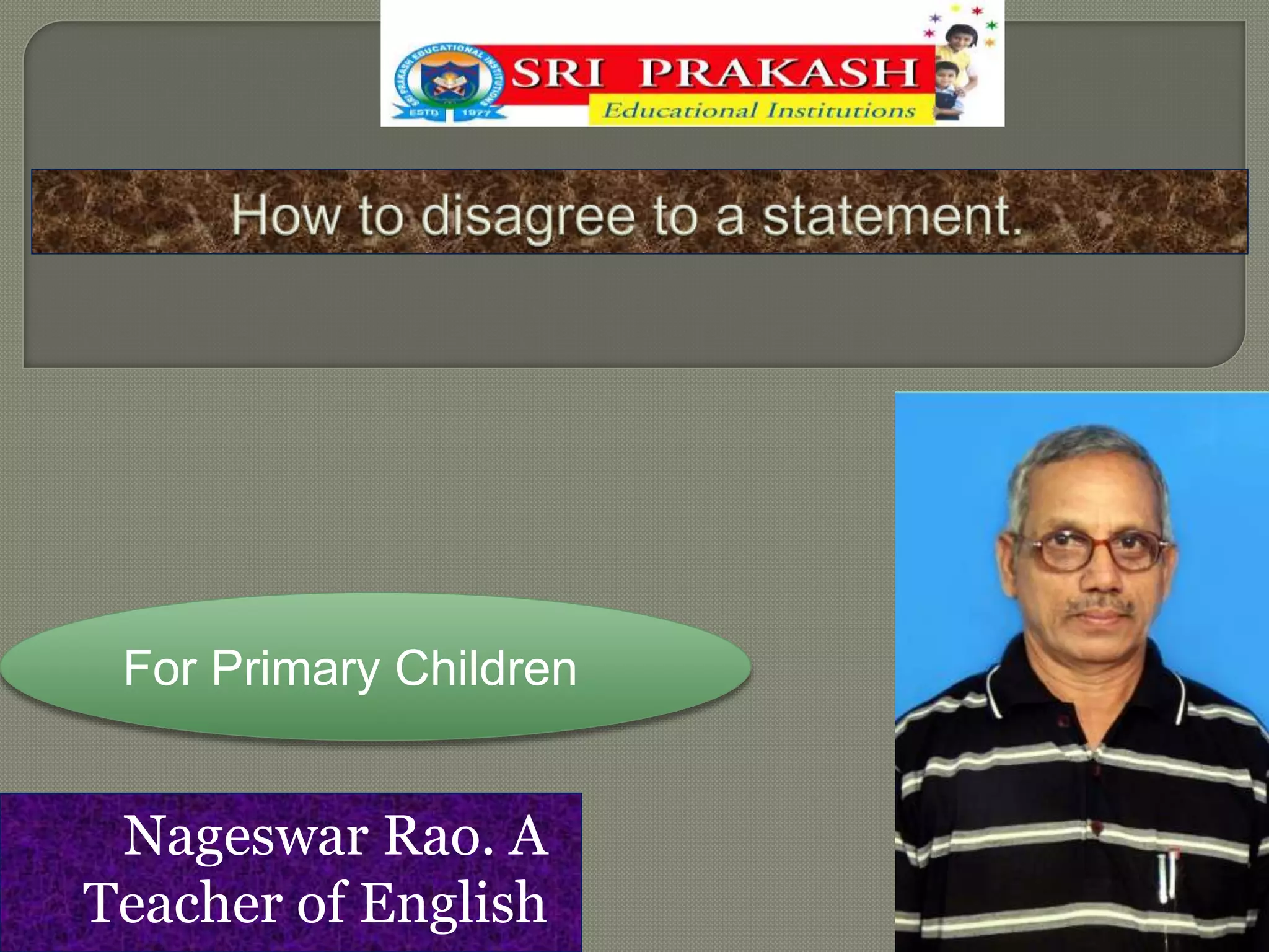 For Primary Children
Nageswar Rao. A
Teacher of English