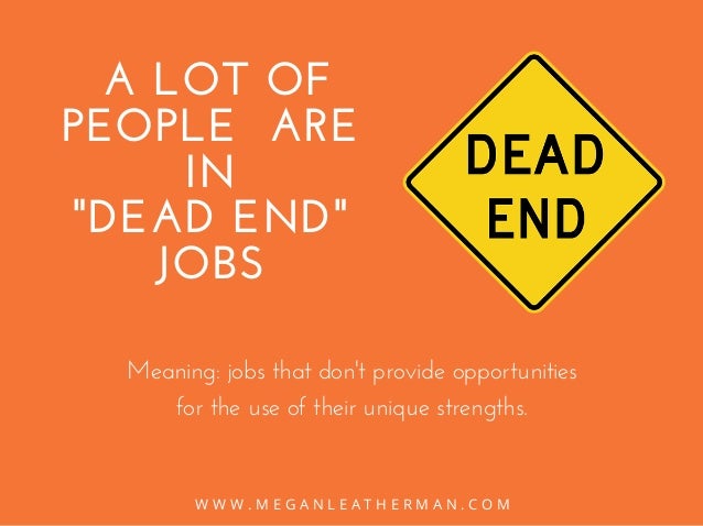 how to discover your strengths in a dead end job dead end job