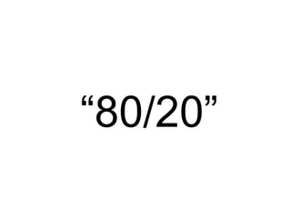 “80/20”
 