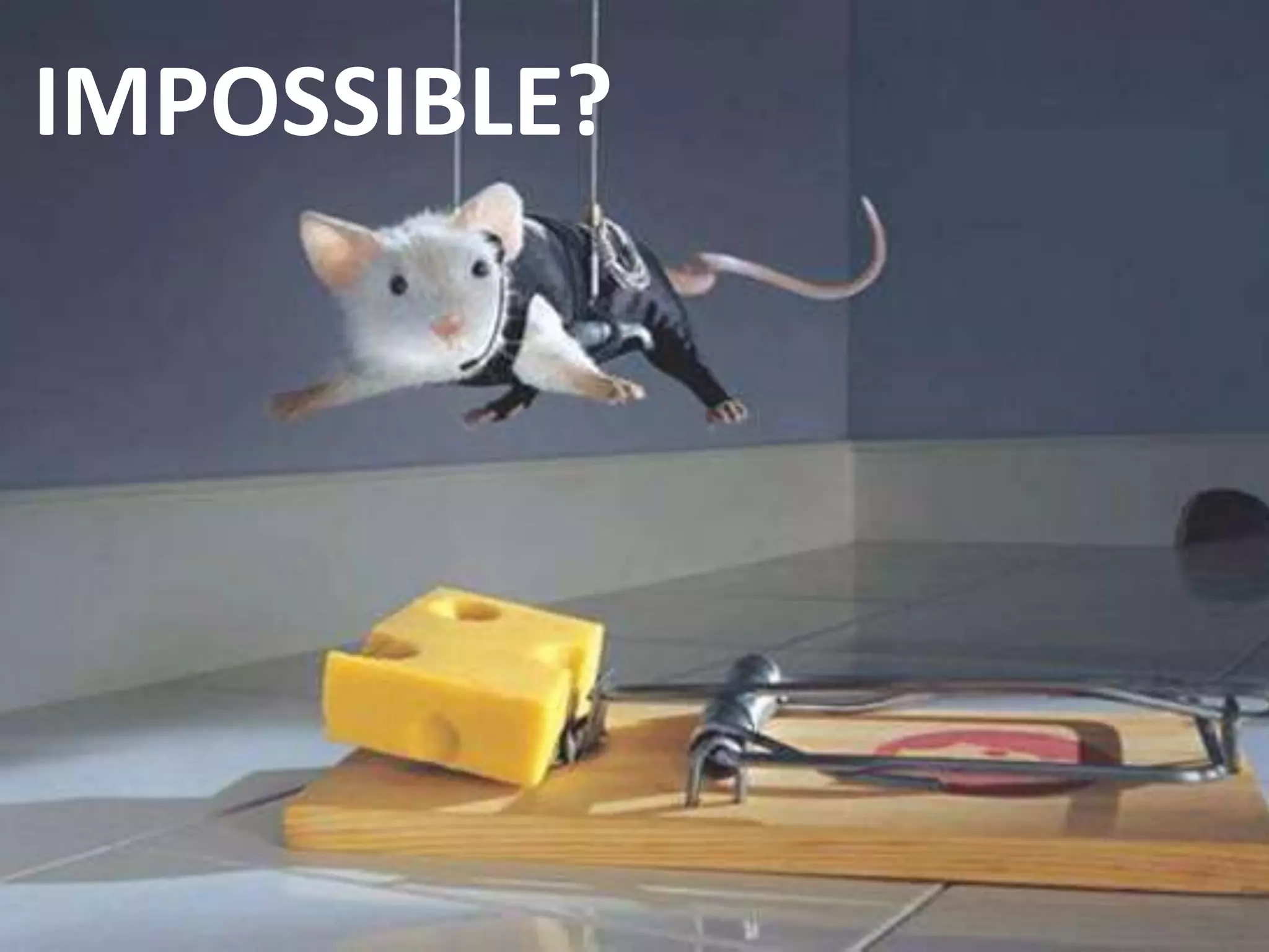 IMPOSSIBLE?