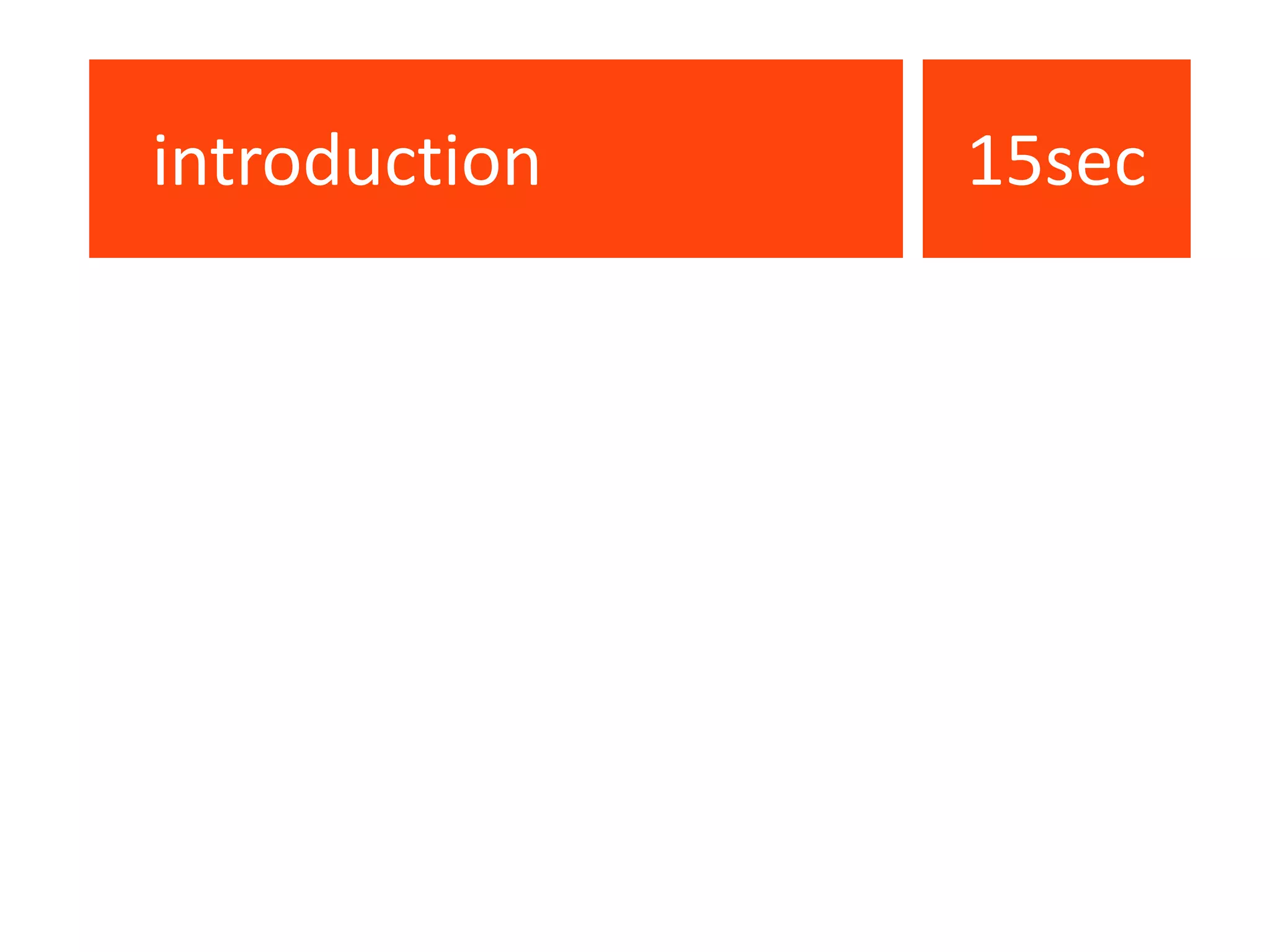 introduction                        15sec