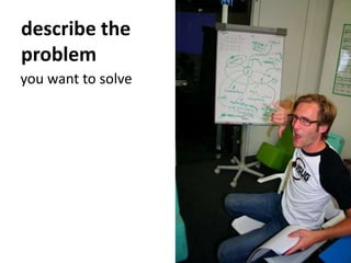 describe the problem <br />you want to solve<br />