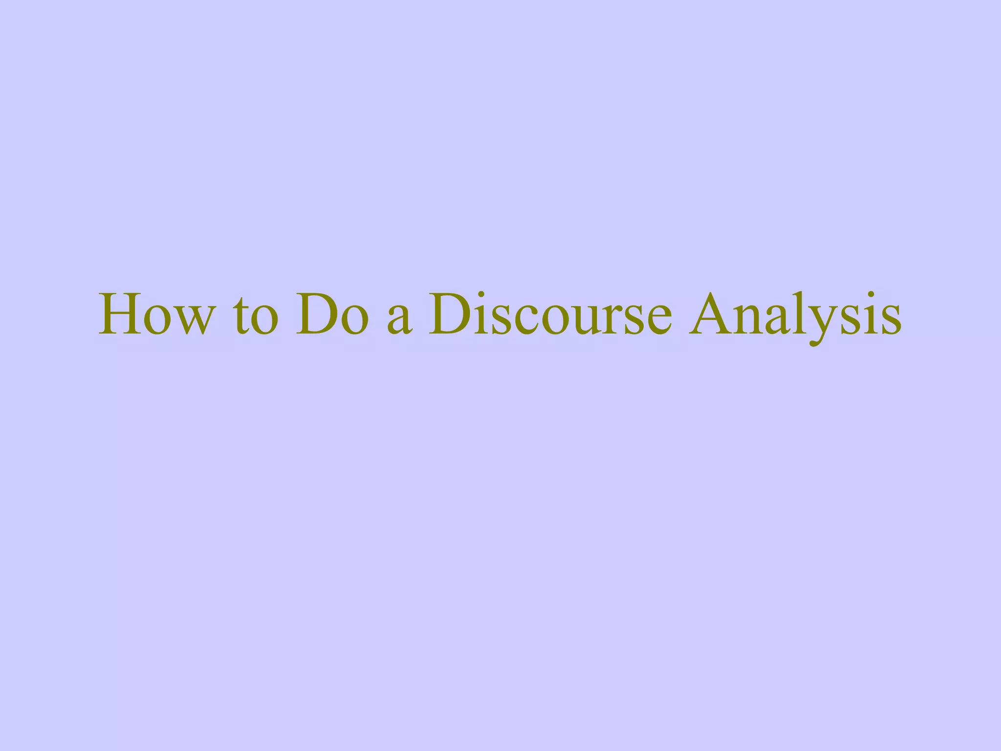 How to Do a Discourse Analysis 