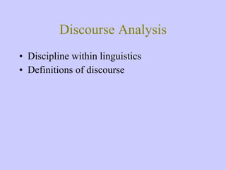 Discourse Analysis ,[object Object],[object Object]