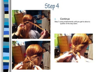 Step 4
    4.      Continue
    Step 3 using small strands until you get to about a
            quarter of the way down.
 