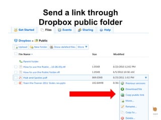 Send a link through
Dropbox public folder
 