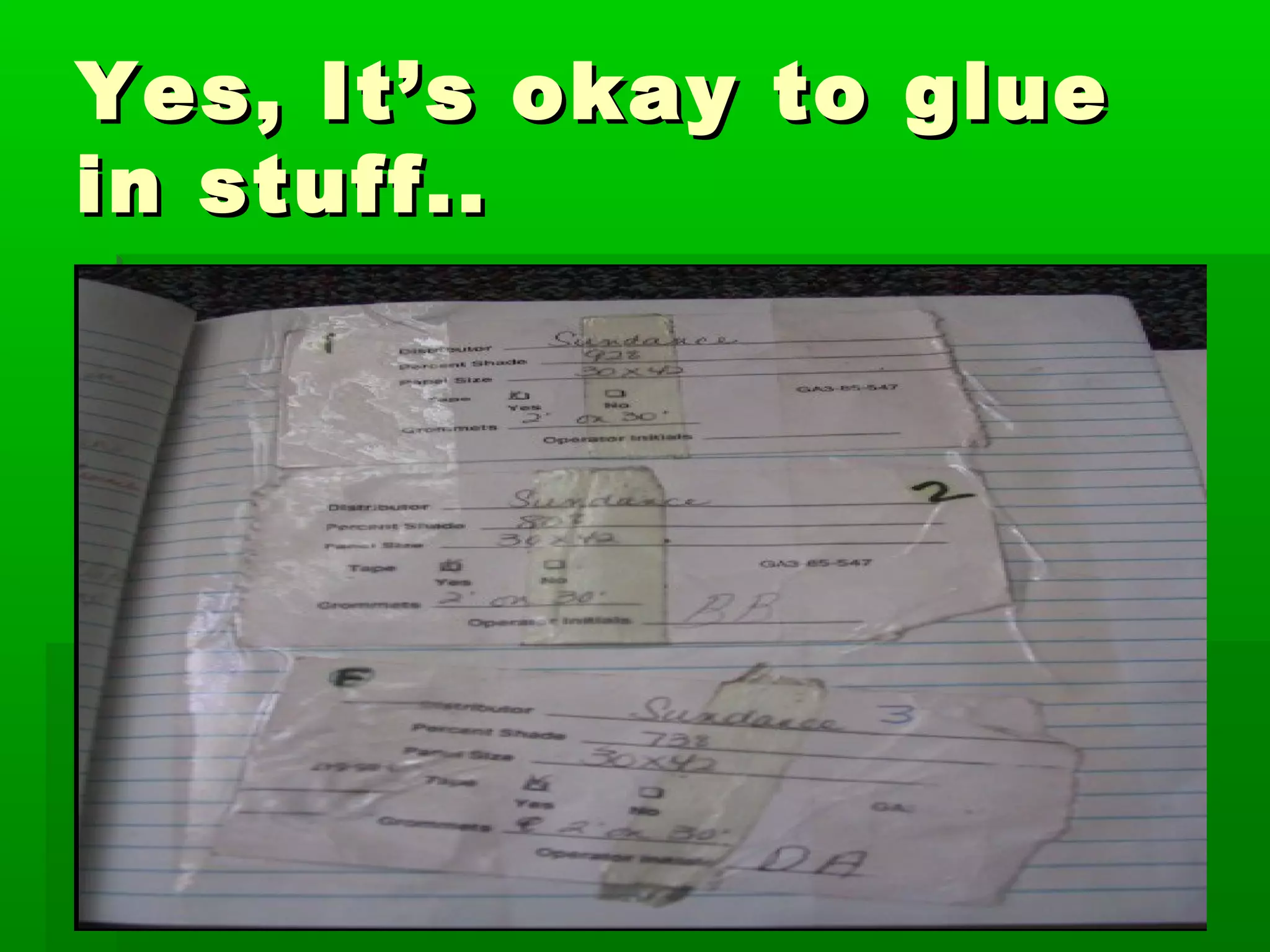 Yes, It’s okay to glue
in stuff..
 
