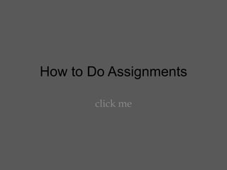 How to Do Assignments click me 