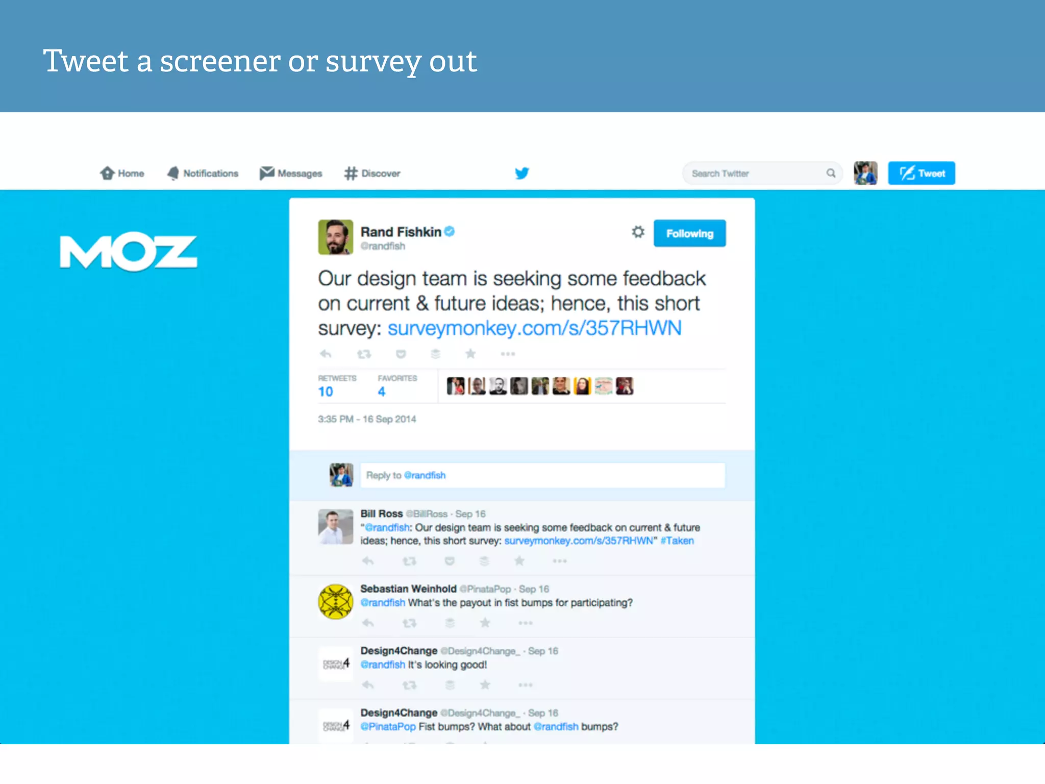 Tweet a screener or survey out
 