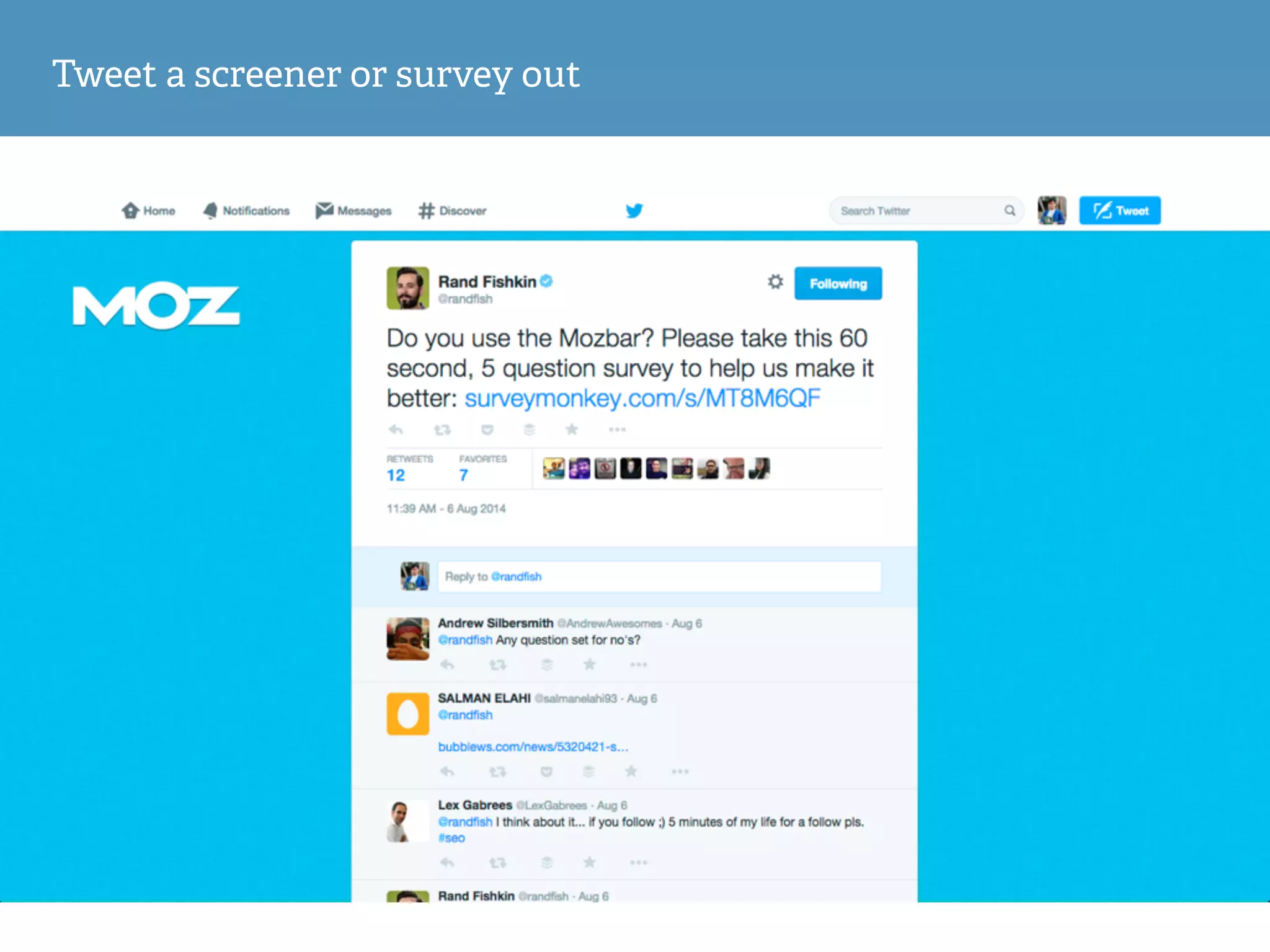 Tweet a screener or survey out
 