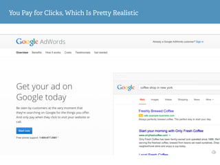 You Pay for Clicks, Which Is Pre y Realistic
 