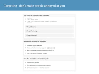 Targeting - don’t make people annoyed at you
 