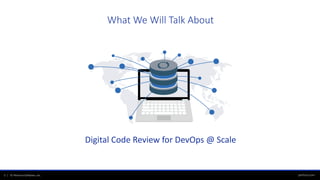 perforce.com3 | © Perforce Software, Inc.
Digital Code Review for DevOps @ Scale
What We Will Talk About
 