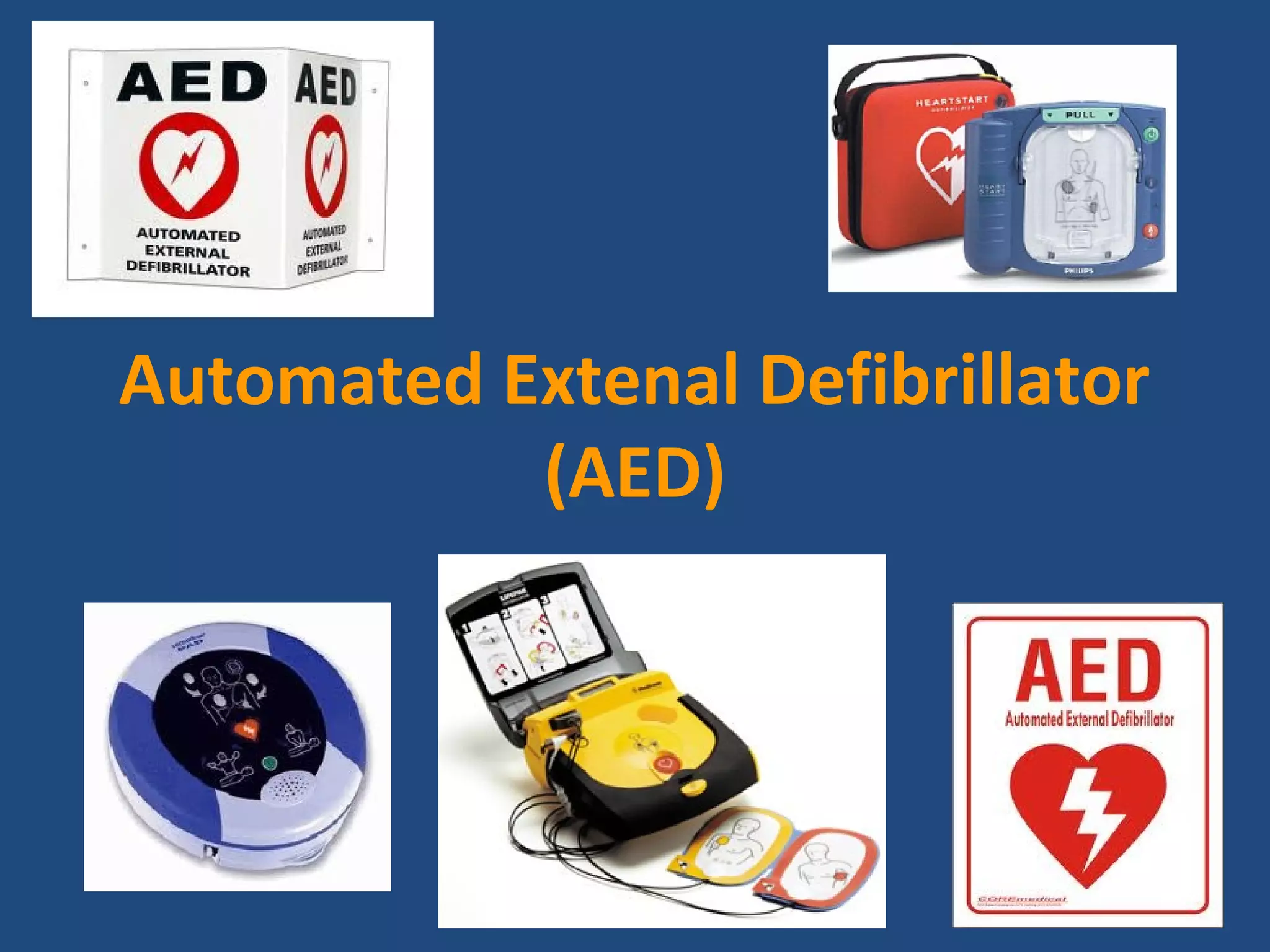 Automated Extenal Defibrillator
           (AED)
 