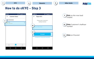 What needs to be done if customer hasn’t received OTP?
Click on Pay option on
Paytm App home screen
11
Click on See Instant Paytm
Payment OTP
22
Use Instant Paytm Payment
OTP instead of Paytm Code
33
KYC Biometric T&CAAi
11
22
33
 