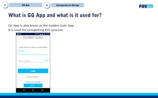 What is GG App and what is it used for?
GG App
GG App is also know as the Golden Gate App.
It is used for completing KYC process.
AA Introduction to GG App
 