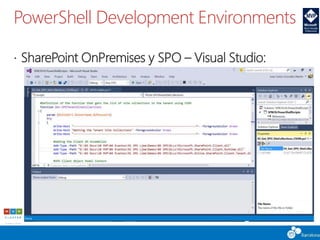 PowerShell Development Environments
 SharePoint OnPremises y SPO – Visual Studio:
 