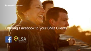 Offering Facebook to your SMB Clients
 