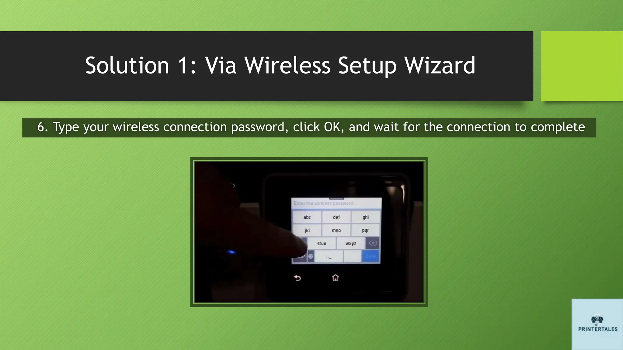 Solution 1: Via Wireless Setup Wizard
6. Type your wireless connection password, click OK, and wait for the connection to complete
 