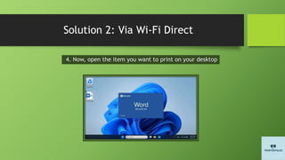Solution 2: Via Wi-Fi Direct
4. Now, open the item you want to print on your desktop
 