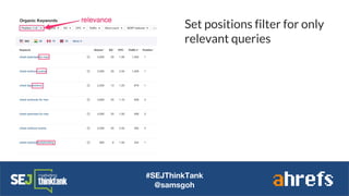 #SEJThinkTank
@samsgoh
Set positions filter for only
relevant queries
 